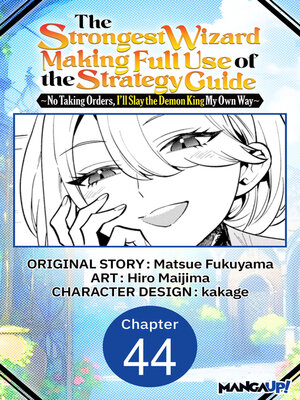 cover image of The Strongest Wizard Making Full Use of the Strategy Guide -No Taking Orders, I'll Slay the Demon King My Own Way, Chapter 44